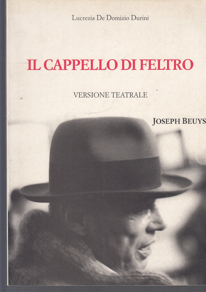 LN- IL CAPPELLO DI FELTRO TEATRALE BEUYS - DE DOMIZIO DURINI--- 1993- B- YFS435