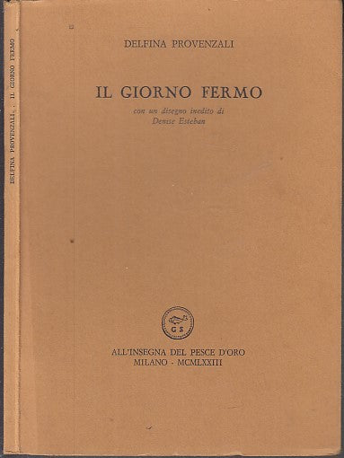 LN- IL GIORNO FERMO - PROVENZALI - PESCE D'ORO SCHEIWILLER --- 1973 - B - XFS47