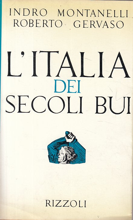 LS- L'ITALIA DEI SECOLI BUI - MONTANELLI GERVASO- RIZZOLI --- 1969 - BS - YFS160