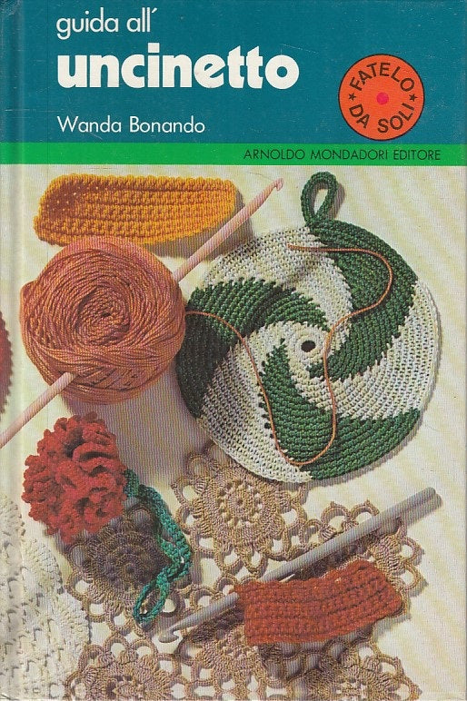 LZ- GUIDA ALL'UNCINETTO- BONANDO- MONDADORI - FATELO DA SOLI-- 1982 - C - ZFS106