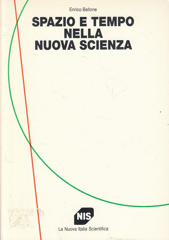 LS- SPAZIO E TEMPO NELLA NUOVA SCIENZA - BELLONE - NIS --- 1994 - B - ZFS232