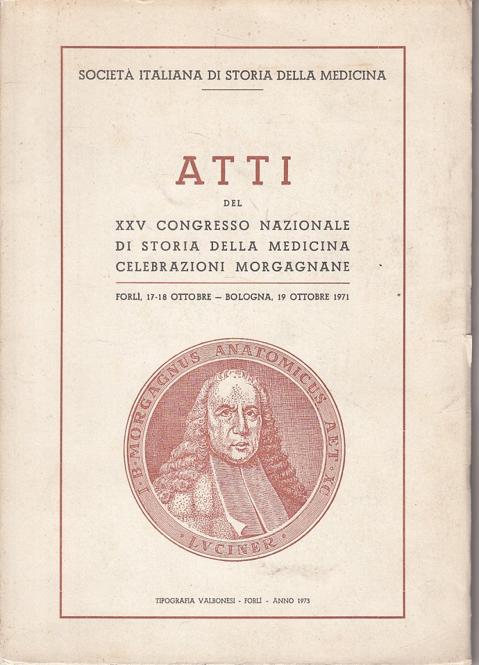 LS- ATTI CONGRESSO NAZIONALE STORIA DELLA MEDICINA -- FORLI --- 1973 - B - ZFS94