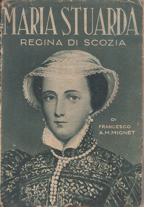 LS- MARIA STUARDA REGINA DI SCOZIA - MIGNET - AURORA --- 1936 - B - ZFS200