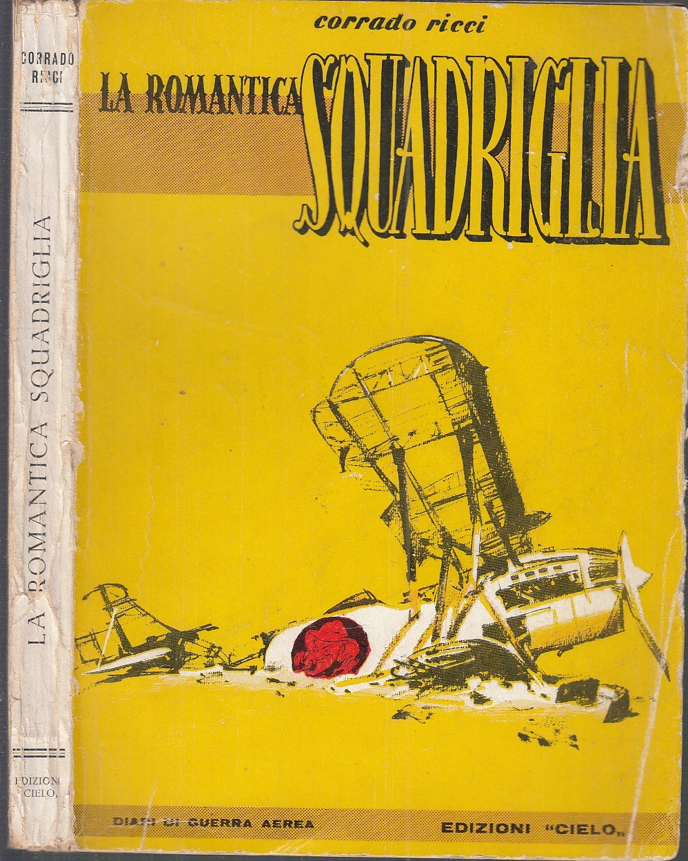 LN- LA ROMANTICA SQUADRIGLIA- RICCI - CIELO- DIARI GUERRA AEREA-- 1954- B- XFS58