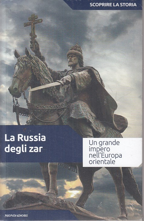 LS- RUSSIA DEGLI ZAR IMPERO -- MONDADORI - SCOPRIRE STORIA -- 2018 - B - ZFS57