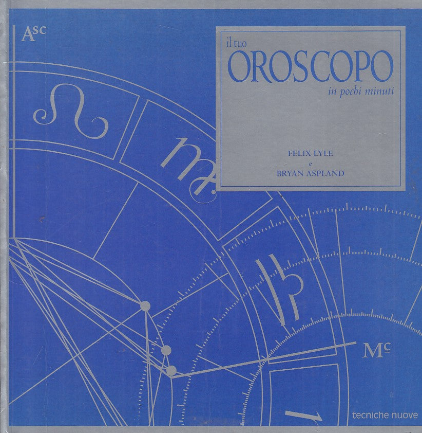 LZ- IL TUO OROSCOPO IN POCHI MINUTI GUIDA -- TECNICHE NUOVE --- 1999 - B - ZFS88