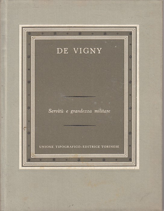 LN- SERVITU' E GRANDEZZA MILITARE - DE VIGNY - UTET --- 1958 - C - YFS398