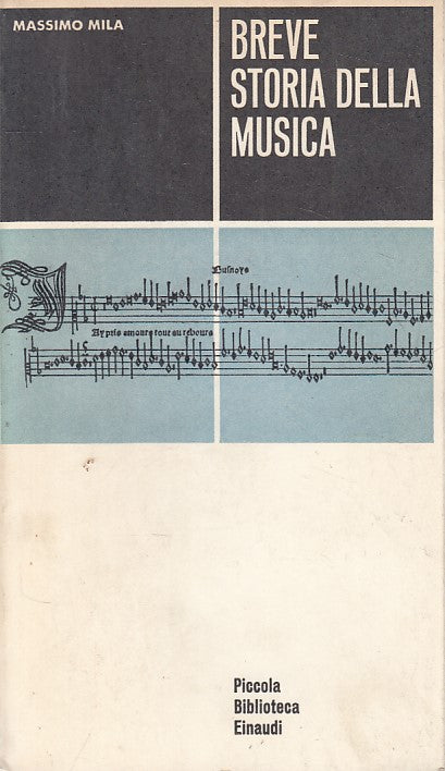 LS- BREVE STORIA DELLA MUSICA - MASSIMO MILA - EINAUDI --- 1963 - B - YFS2