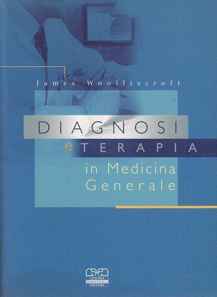 LQ- DIAGNOSI E TERAPIA IN MEDICINA GENERALE - WOOLLISCROFT ---- 2000 - B- YFS708