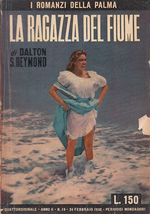 LN- LA RAGAZZA DEL FIUME- REYMOND- MONDADORI- ROMANZI PALMA -- 1952 - B - ZFS399