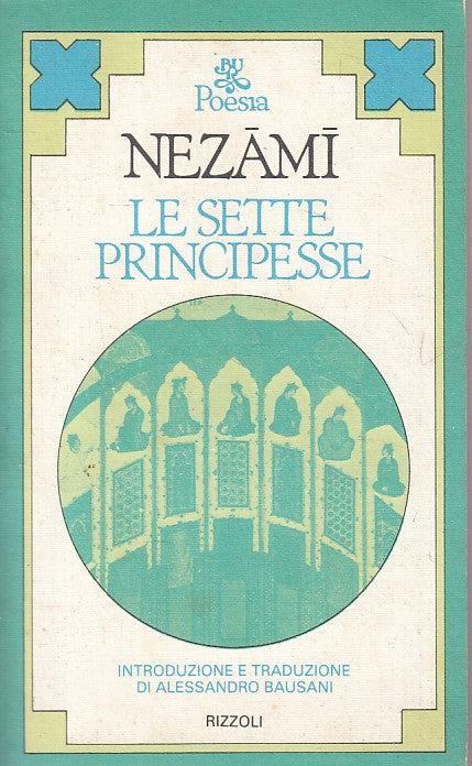 LN- LE SETTE PRINCIPESSE - NEZAMI - RIZZOLI - POESIA - 1a ED.- 1982 - B - ZFS286