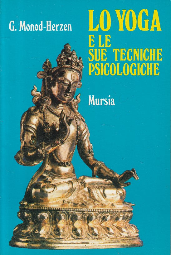 LS- YOGA E SUE TECNICHE PSICOLOGICHE -- MURSIA - ESOTERICA -- 1985 - B - YFS597