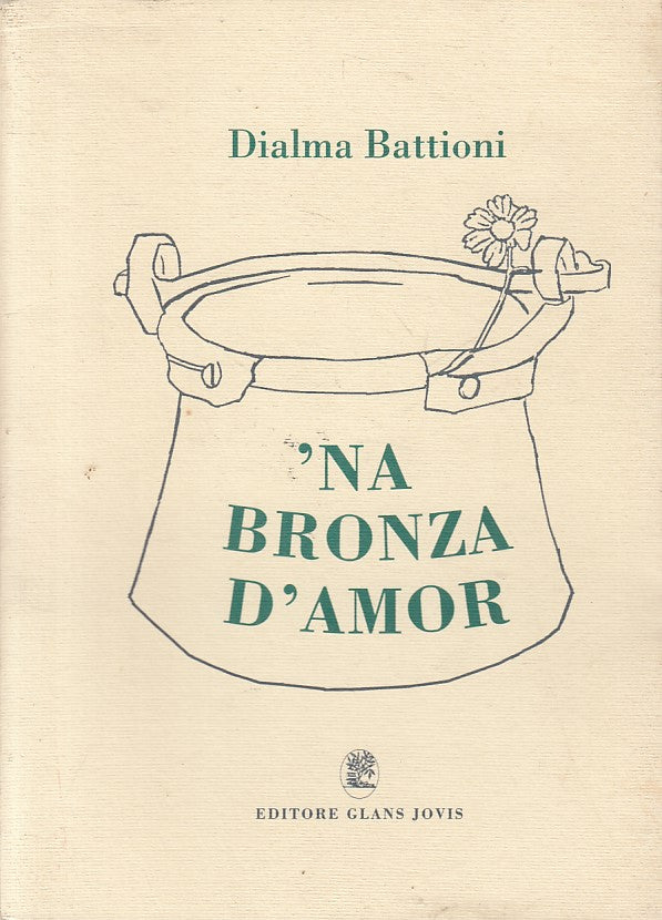 LS- 'NA BRONZA D'AMOR - DIALMA BATTIONI - GLANS JOVIS --- 1996 - B - YFS321