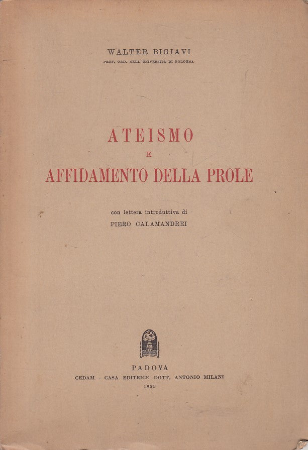 LS- ATEISMO E AFFIDAMENTO DELLA PROLE - BIGIAVI - CEDAM --- 1951 - B - YFS406