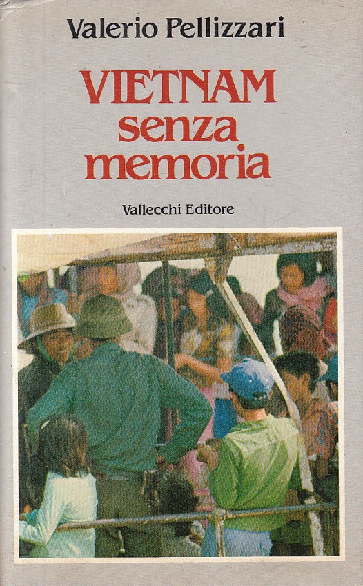 LS- VIETNAM SENZA MEMORIA - PELLIZZARI - VALLECCHI --- 1985 - CS - YFS158