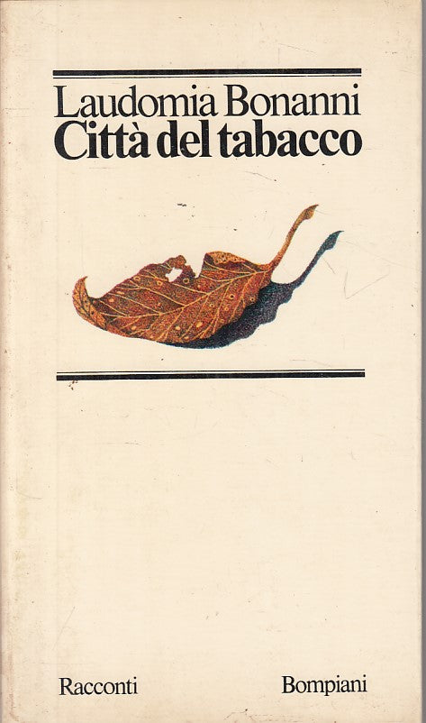 LN- CITTA' DEL TABACCO - LAUDOMIA BONANNI - BOMPIANI - RACCONTI--- 1977- B- YFS6