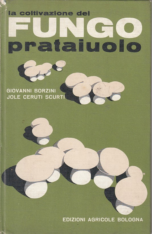LZ- LA COLTIVAZIONE DEL FUNGO PRATAIUOLO -- EDAGRICOLE --- 1969 - C - ZFS222