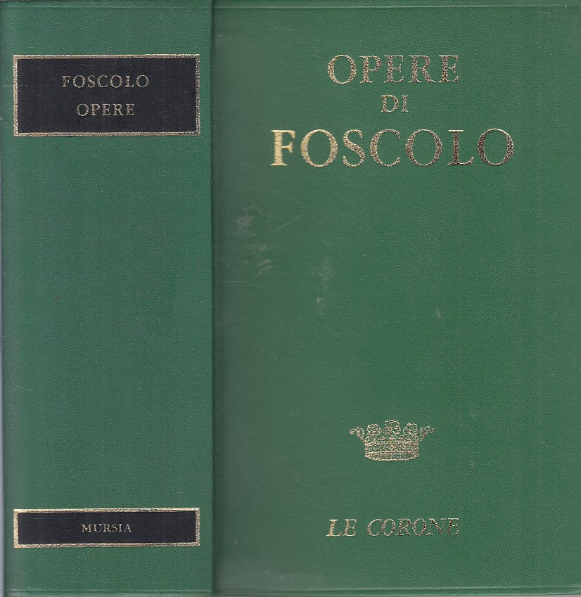 LN- OPERE DI FOSCOLO - UGO FOSCOLO - MURSIA - LE CORONE -- 1968 - C - ZFS222