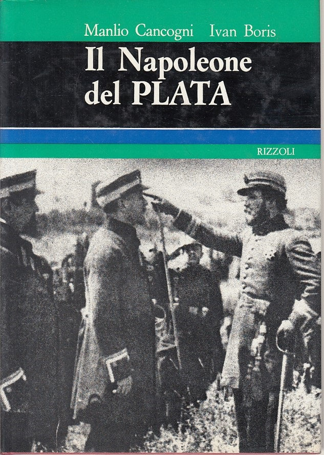 LS- IL NAPOLEONE DEL PLATA - CANCOGNI BORIS - RIZZOLI --- 1970 - CS - ZFS475