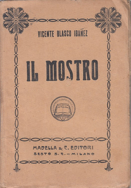 LN- IL MOSTRO - VICENTE BLASCO IBANEZ - MADELLA --- 1931 - B - ZFS468