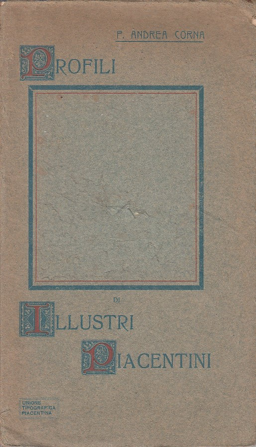 LS- PROFILI ILLUSTRI PIACENTINI - ANDREA CORNA - PIACENZA --- 1914 - B - ZFS468