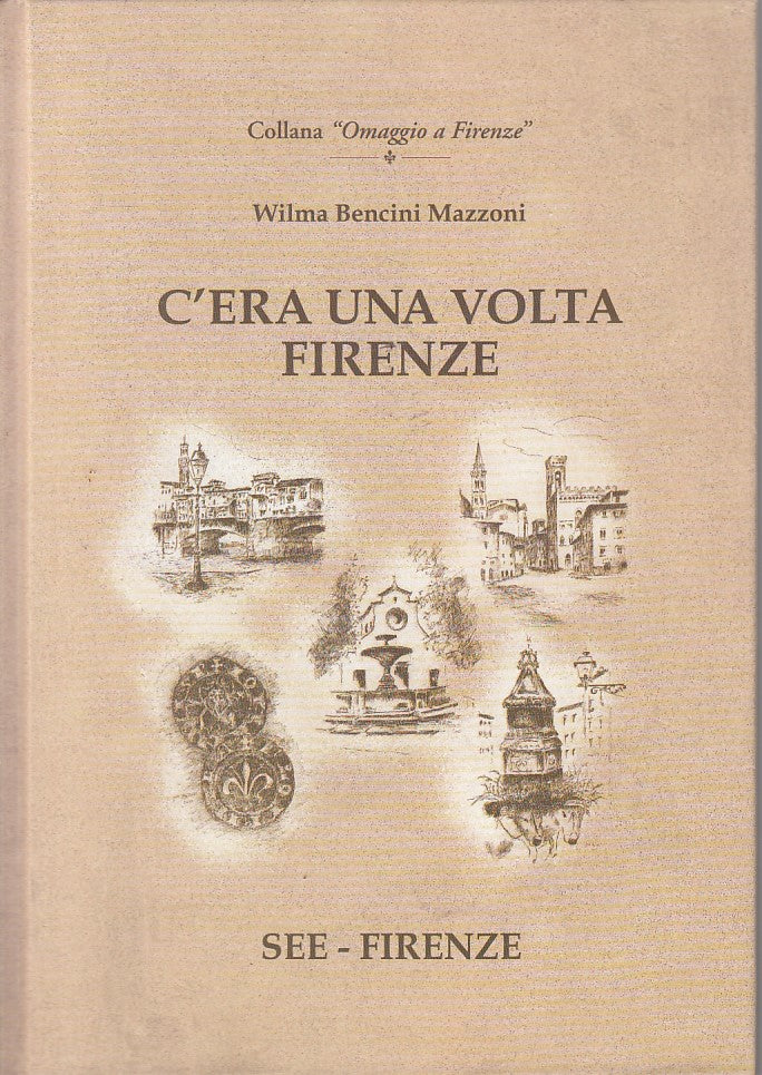 C'era una volta Firenze - Wilma Bencini Mazzoni - SEE Omaggio Firenze - ZFS231