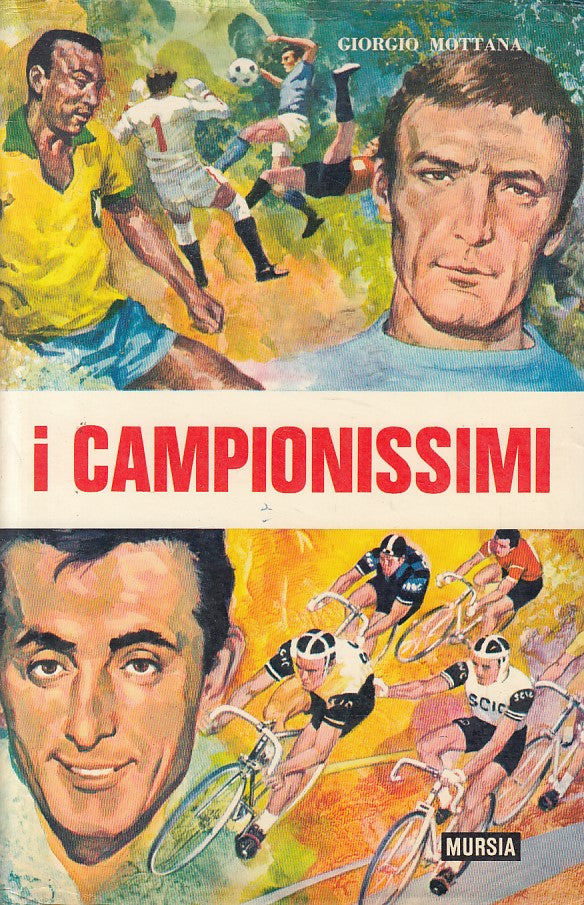 LN- I CAMPIONISSIMI - GIORGIO MOTTANA- MURSIA- LIBRI D'OGGI-- 1970 - CS - ZFS208