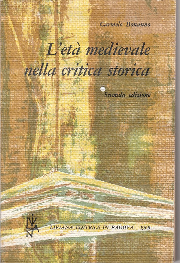 LS- ETA' MEDIEVALE NELLA CRITICA STORICA - BONANNO - LIVIANA--- 1968 - B - ZFS61