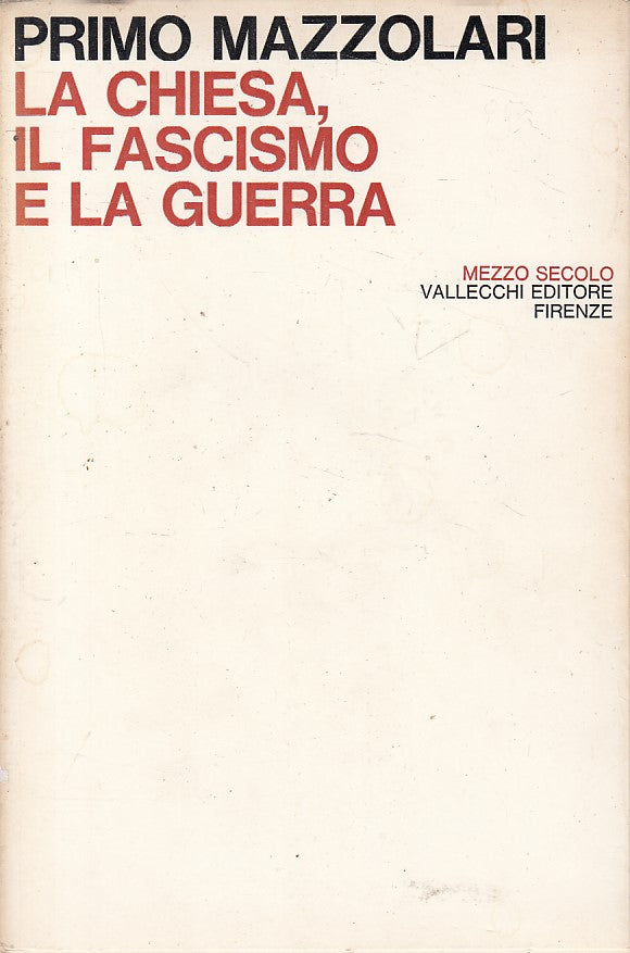 LS- LA CHIESA, FASCIAMO E LA GUERRA - MAZZOLARI- VALLECCHI--- 1966 - BS - ZFS242