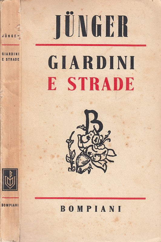 LS- GIARDINI E STRADE - ERNST JUNGER - BOMPIANI --- 1942 - B - YFS7