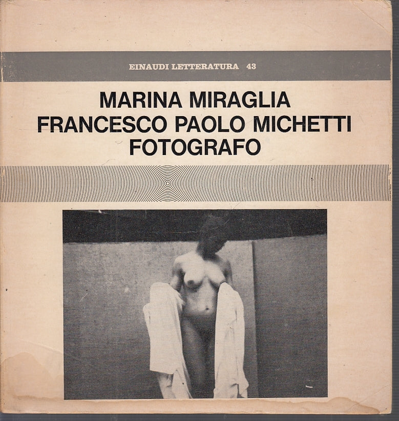 LT- FRANCESCO PAOLO MICHETTI FOTOGRAFO - MIRAGLIA - EINAUDI --- 1975- B- YFS524