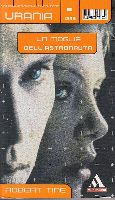 LN- URANIA 1388 MOGLIE DELL'ASTRONAUTA - TINE - MONDADORI --- 2000 - B - YFS999