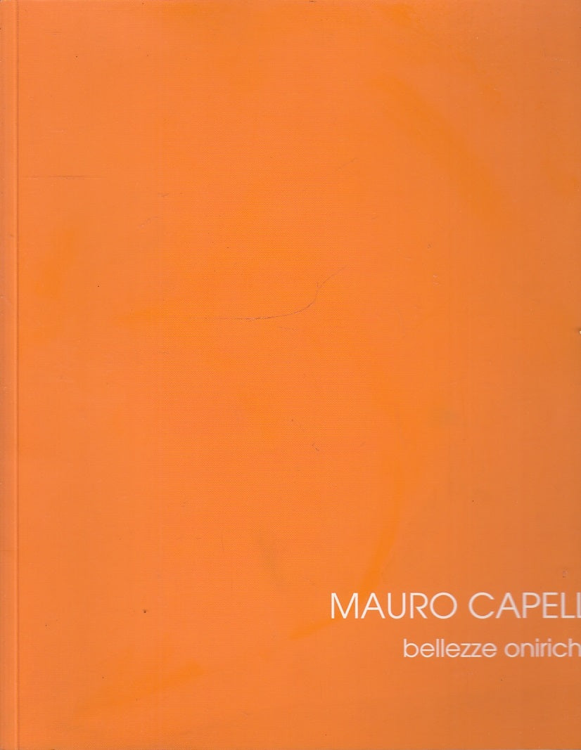LT- MAURO CAPELLI BELLEZZE ONIRICHE CATALOGO OPERE ----- 2006 - B - YFS509