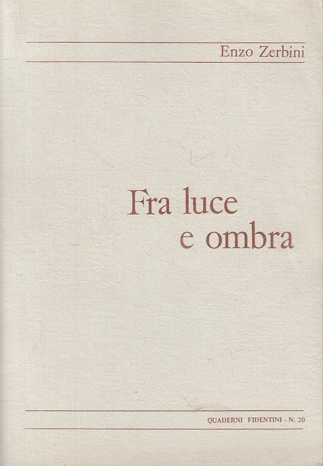 LN- FRA LUCE E OMBRA - ENZO ZERBINI - FIDENZA - QUADERNI -- 1982 - B - YFS159