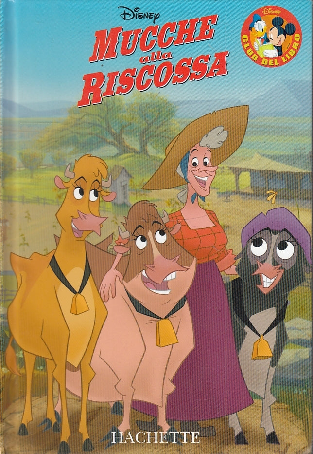 LB- MUCCHE ALLA RISCOSSA DISNEY -- HACHETTE - CLUB DEL LIBRO -- 2007- C- RGZ