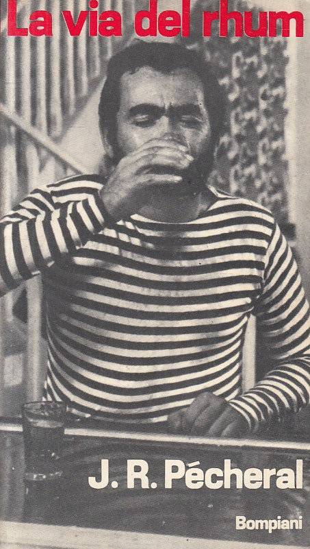 La via del Rhum - Jacqua Renaud Pecheral - Bompiani - 1a ed. - ZFS257