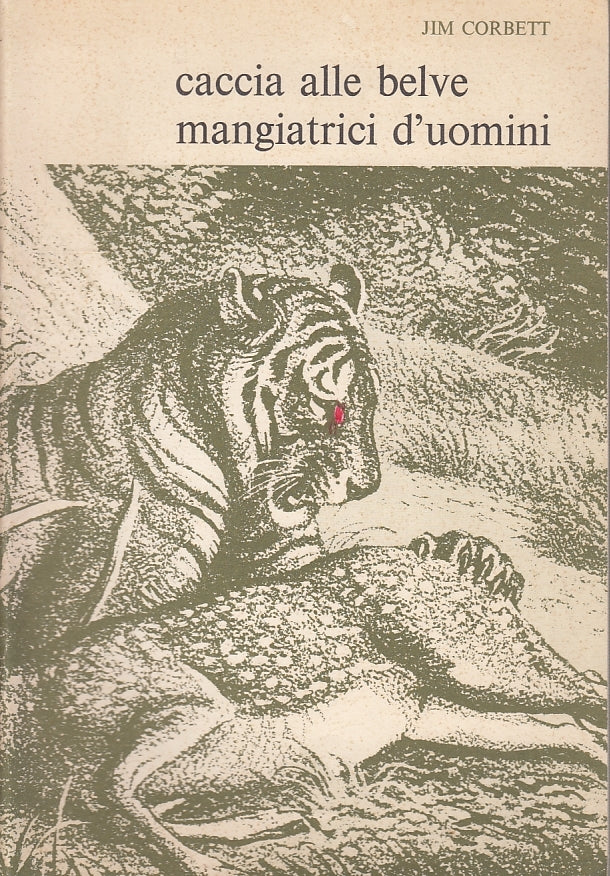 LN- CACCIA ALLE BELVE MANGIATRICI D'UOMINI - JIM CORBETT ---- 1965 - S- YFS150