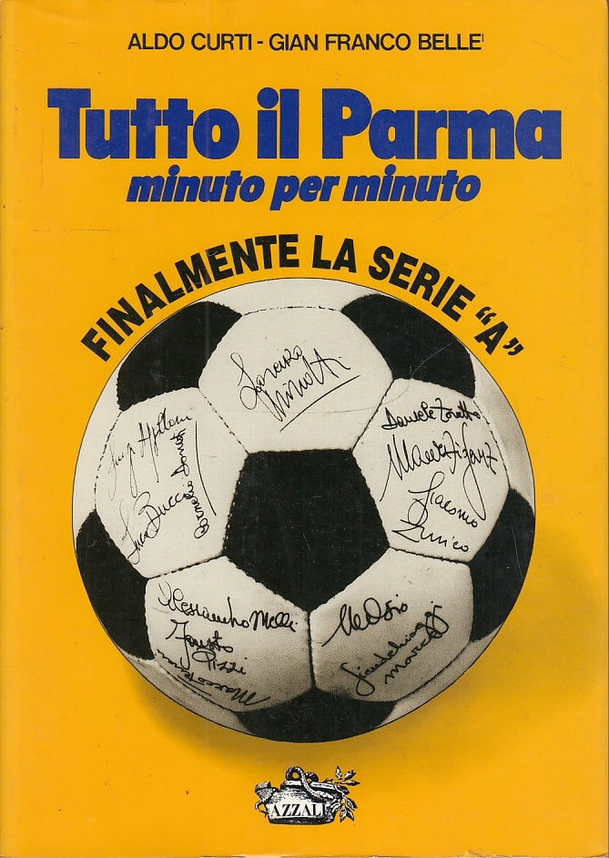 Tutto il Parma minuto per minuto Finalmente in Serie A- Bell' Curti- Azzali- WPR