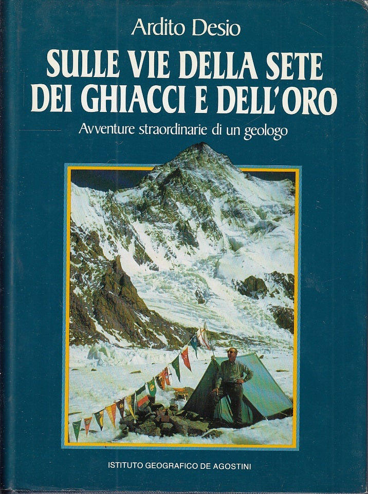 LS- SULLE VIE DELLA SETE DEI GHIACCI E DELL'ORO- ARDITO DESIO---- 1987- CS-XFS56