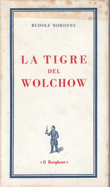 LN- LA TIGRE DEL WOLCHOW - RUDOLF NOWOTNY - IL BORGHESE --- 1967 - CS - ZFS423