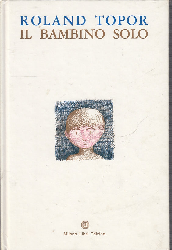 LB- IL BAMBINO SOLO ILLUSTRATO - ROLAND TOPOR - MILANO LIBRI--- 1969- C- XFS54