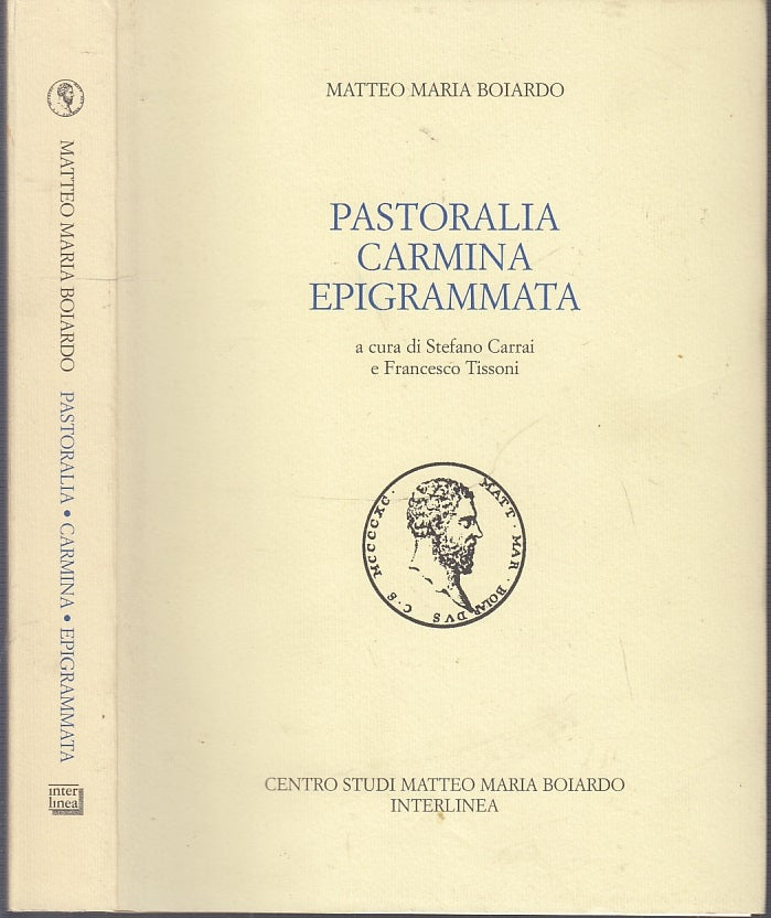 LS- PASTORALIA CARMINA EPIGRAMMATA - MATTEO MARIA BOIARDO ---- 2010- B- XFS34