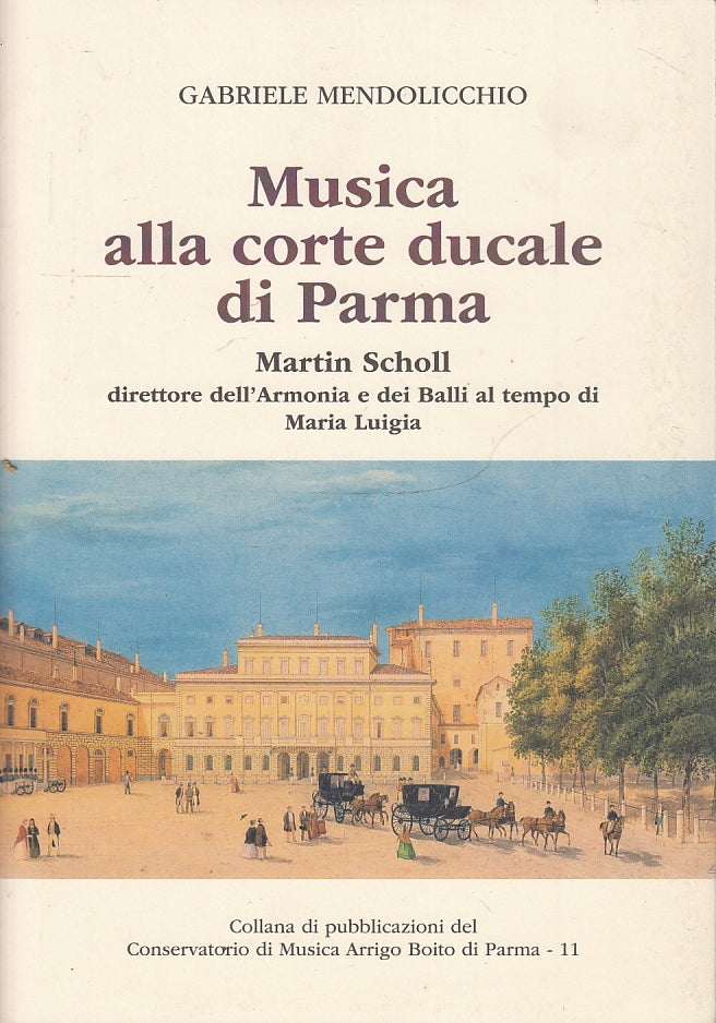 LS- MUSICA ALLA CORTE DUCALE PARMA MARTIN SCHOLL - MENDOLICCHIO---- 2004- B- WPR
