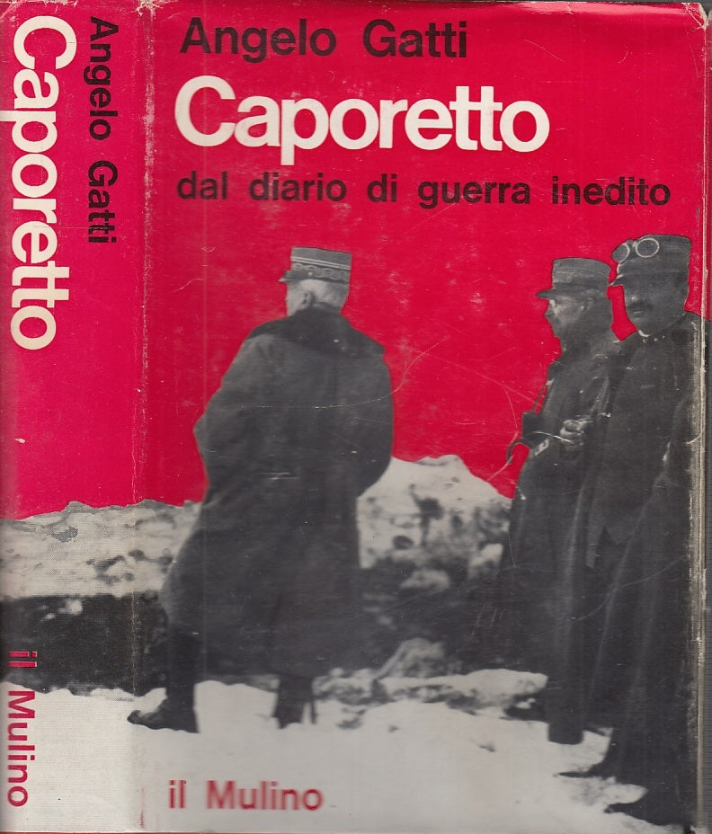 LS- CAPORETTO DAL DIARIO DI GUERRA INEDITO - GATTI - IL MULINO--- 1964- CS- XFS5