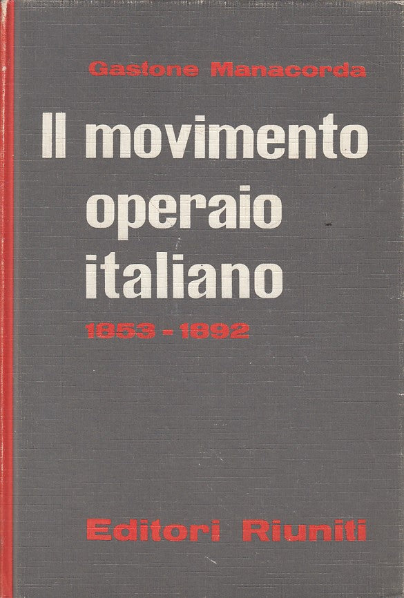LS- MOVIMENTO OPERAIO ITALIANO 1853/92- MANACORDA- RIUNITI --- 1963 - C - YFS721