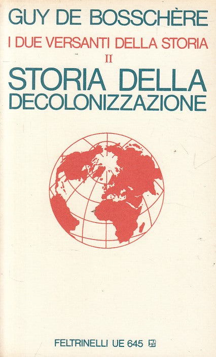 LS- STORIA DELLA DECOLONIZZAZIONE - BOSSCHERE - FELTRINELLI--- 1973 - B - YFS485