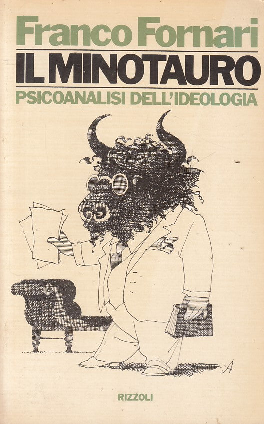 LS- IL MINOTAURO PSICOANALISI IDEOLOGIA - FORNARI - RIZZOLI --- 1977 - B - YFS43