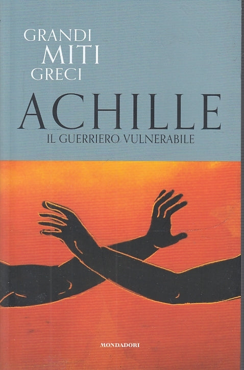 LS- GRANDI MITI GRECI N.15 ACHILLE -- MONDADORI--- 2019- B- YFS