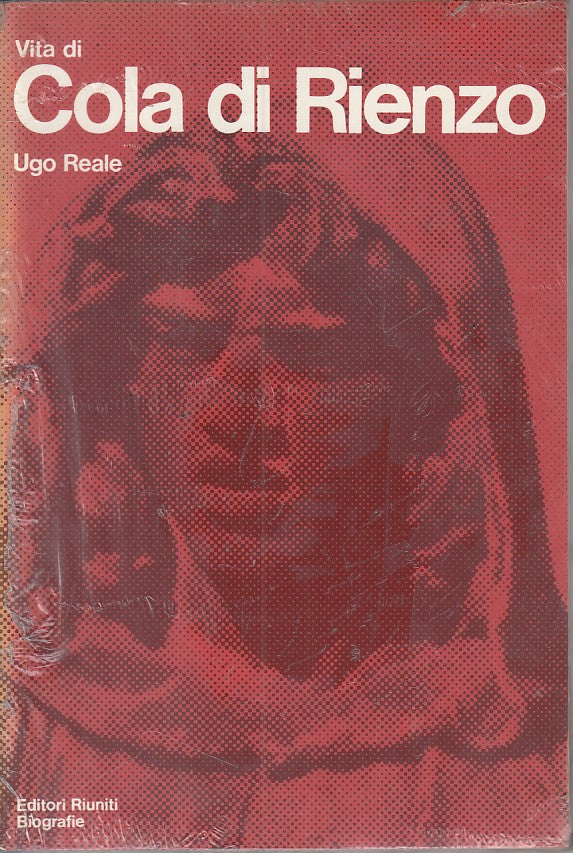 LS- VITA DI COLA DI RIENZO - UGO REALE - RIUNITI - BIOGRAFIE-- 1982 - B - ZFS480