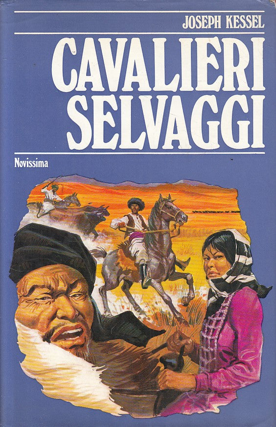 LN- CAVALIERI SELVAGGI - KESSEL - NOVISSIMA - ROMANZI -- 1972 - CS - YFS324